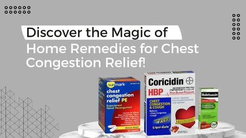 Discover the Magic of Home Remedies for Chest Congestion Relief!