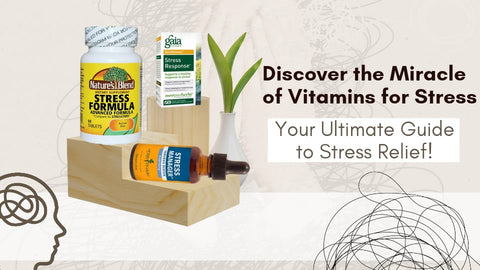 Discover the Miracle of Vitamins for Stress: Your Ultimate Guide to Stress Relief!