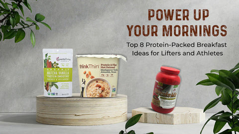 Power Up Your Mornings: Top 8 Protein-Packed Breakfast Ideas for Lifters and Athletes